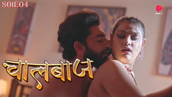 ChaalBaaz S01E04 2023 Hindi Hot Web Series – PrimePlay
